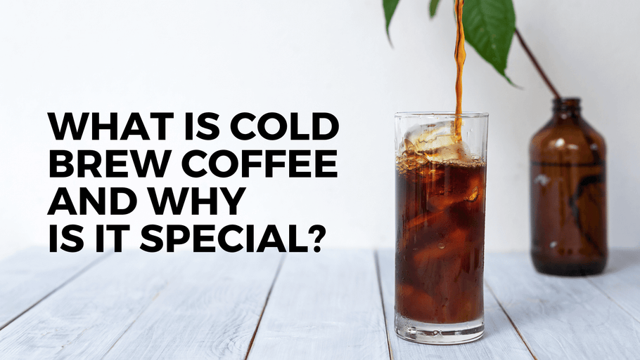 What Is Cold Brew Coffee and Why Is It Special?